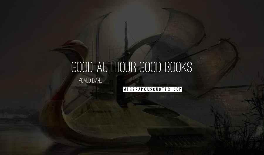 Roald Dahl Quotes: Good authour Good books