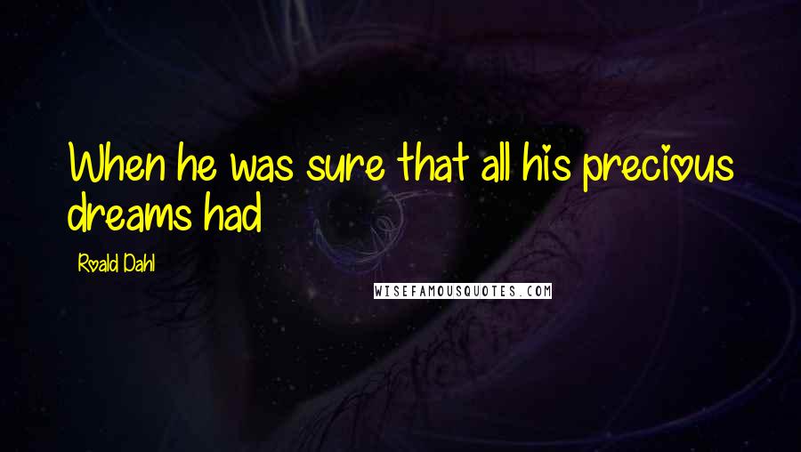 Roald Dahl Quotes: When he was sure that all his precious dreams had