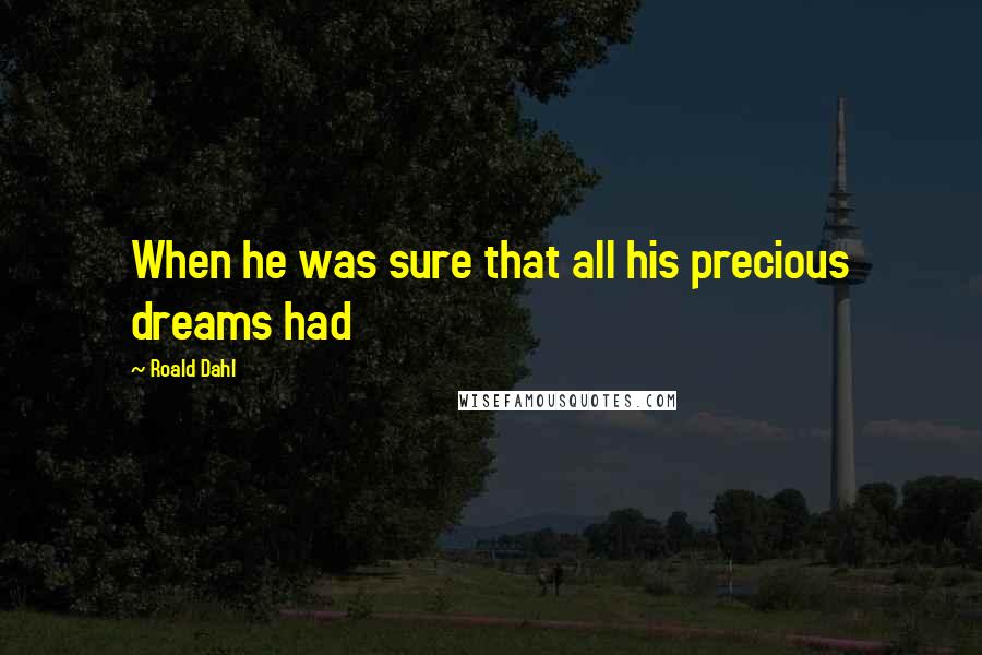 Roald Dahl Quotes: When he was sure that all his precious dreams had
