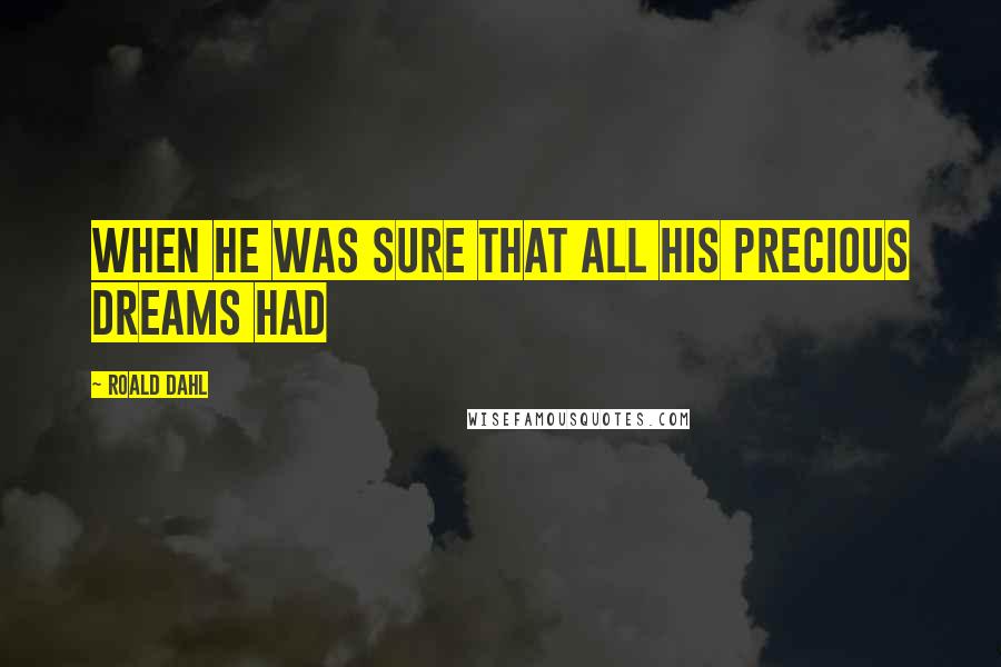 Roald Dahl Quotes: When he was sure that all his precious dreams had