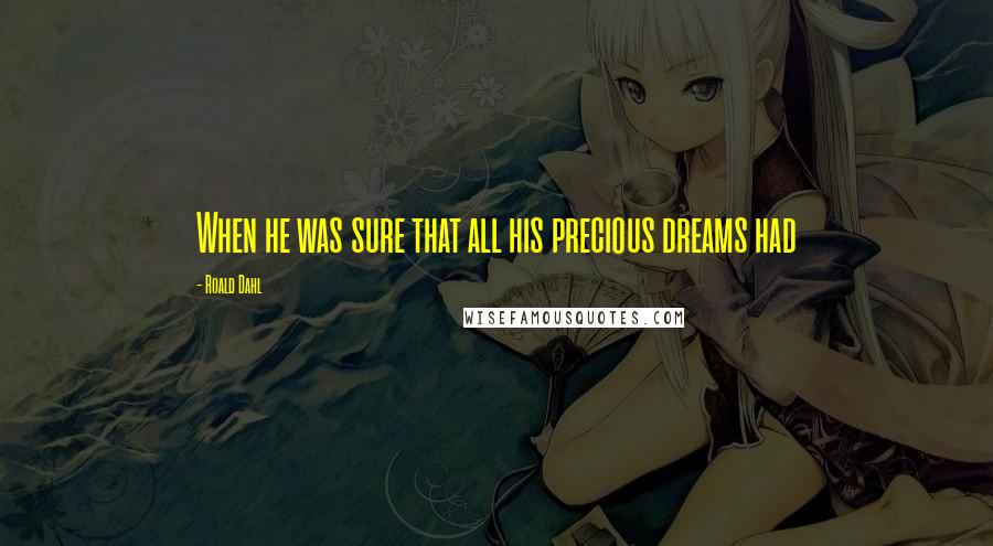 Roald Dahl Quotes: When he was sure that all his precious dreams had