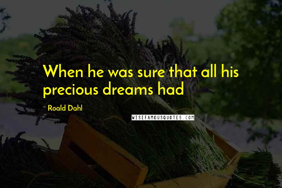 Roald Dahl Quotes: When he was sure that all his precious dreams had