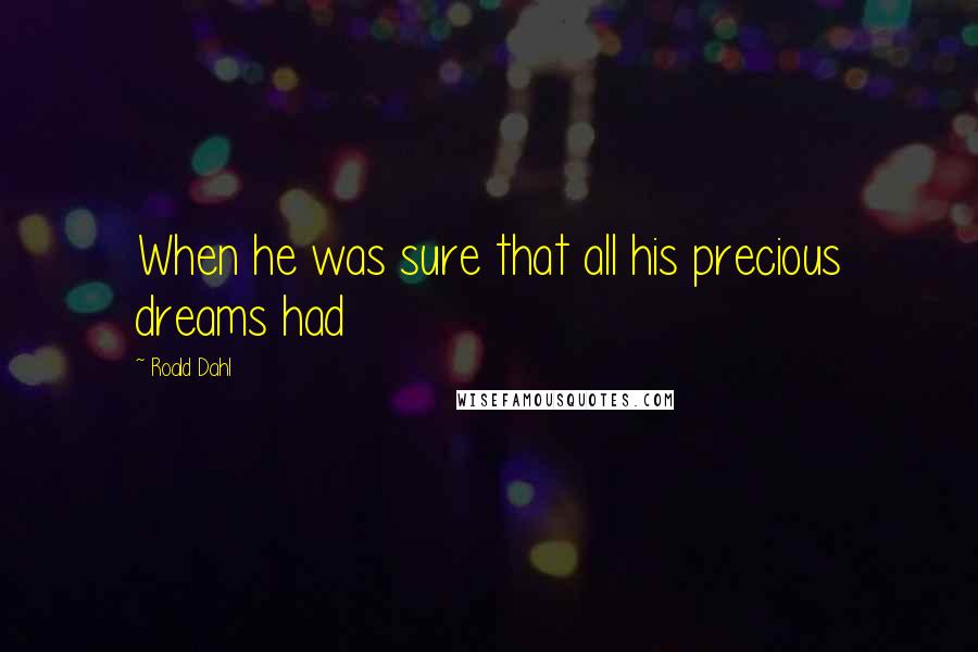 Roald Dahl Quotes: When he was sure that all his precious dreams had