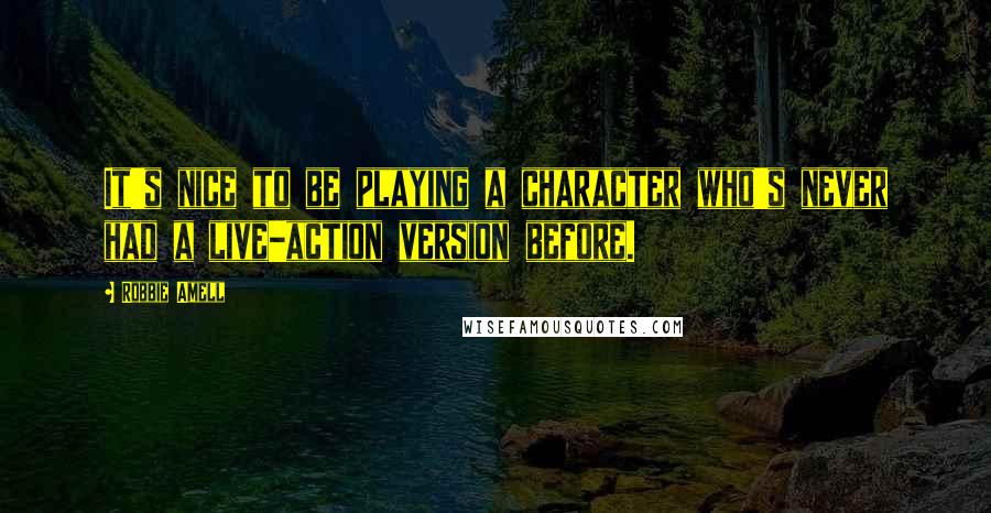 Robbie Amell Quotes: It's nice to be playing a character who's never had a live-action version before.