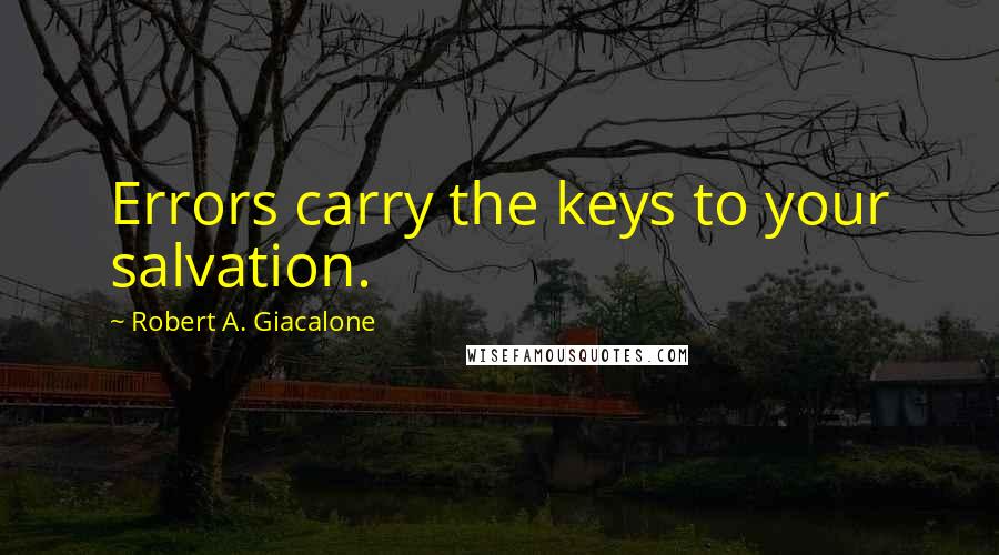 Robert A. Giacalone Quotes: Errors carry the keys to your salvation.