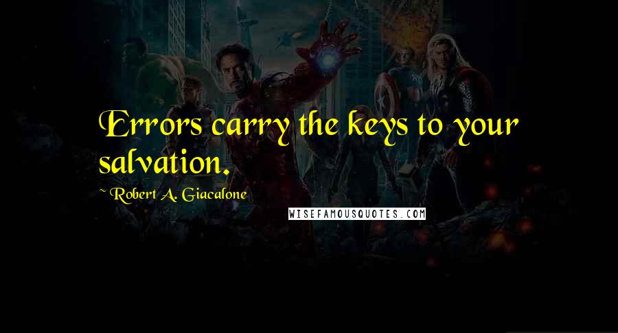 Robert A. Giacalone Quotes: Errors carry the keys to your salvation.