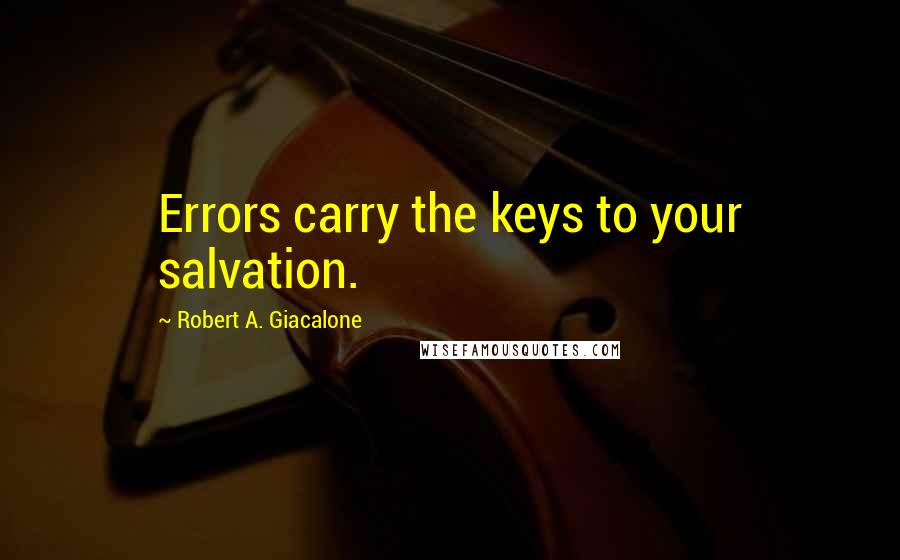 Robert A. Giacalone Quotes: Errors carry the keys to your salvation.
