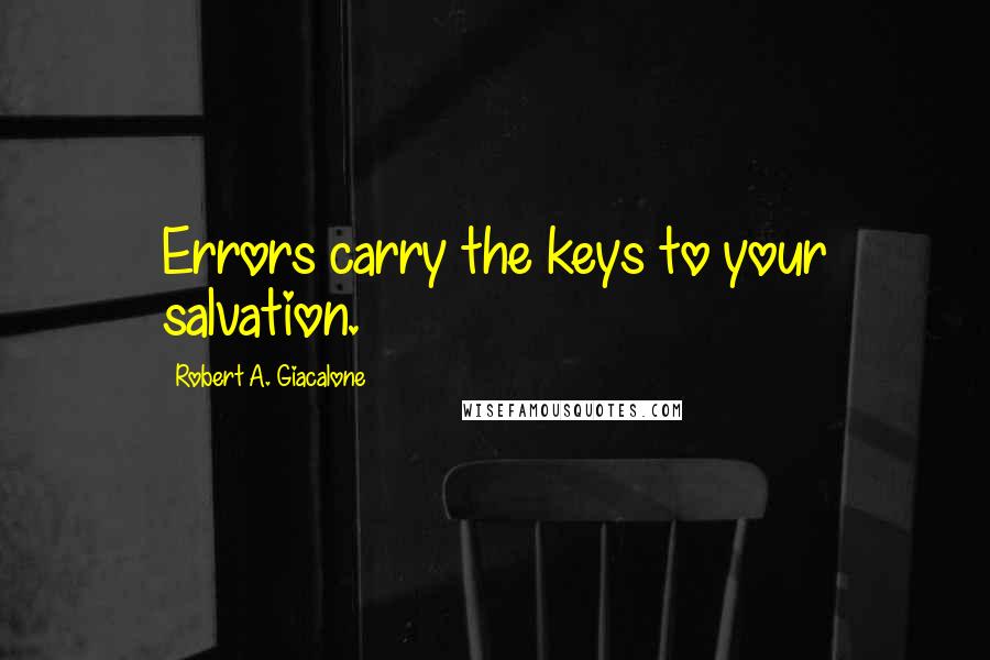 Robert A. Giacalone Quotes: Errors carry the keys to your salvation.