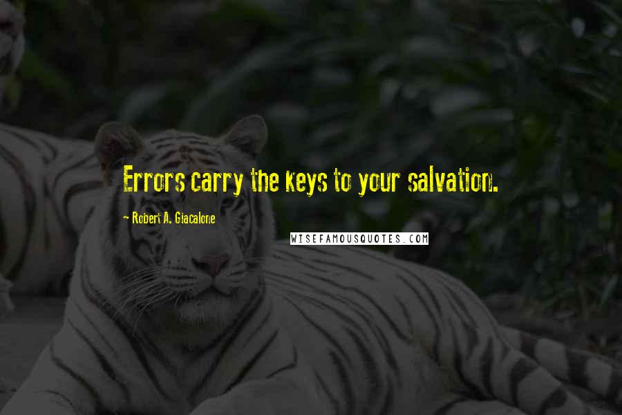 Robert A. Giacalone Quotes: Errors carry the keys to your salvation.