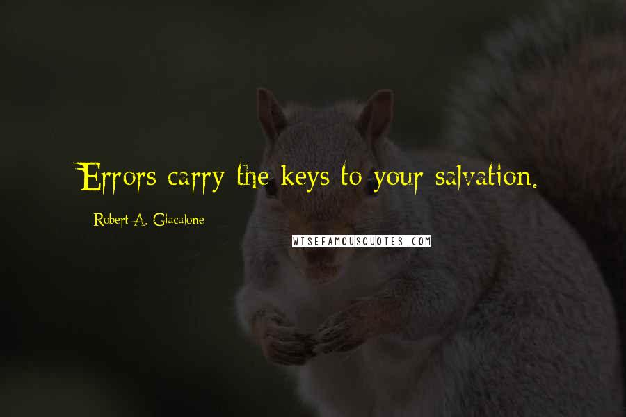 Robert A. Giacalone Quotes: Errors carry the keys to your salvation.