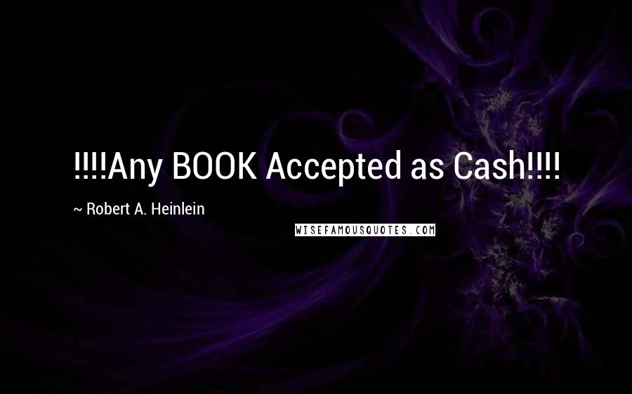 Robert A. Heinlein Quotes: !!!!Any BOOK Accepted as Cash!!!!