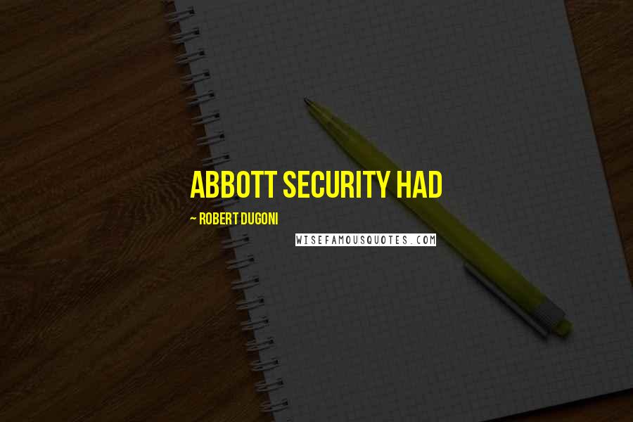 Robert Dugoni Quotes: Abbott Security had