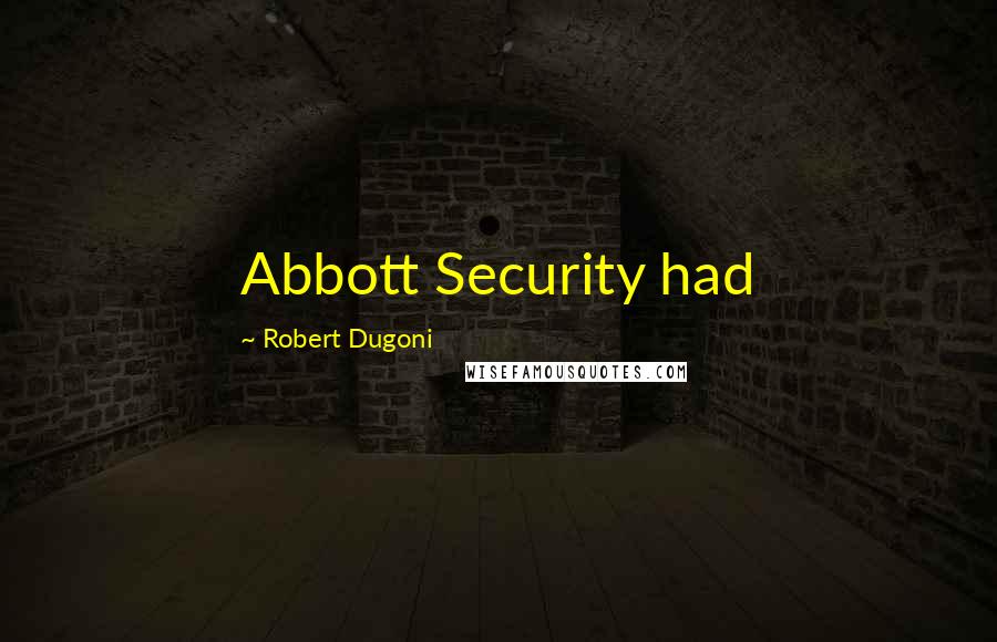 Robert Dugoni Quotes: Abbott Security had