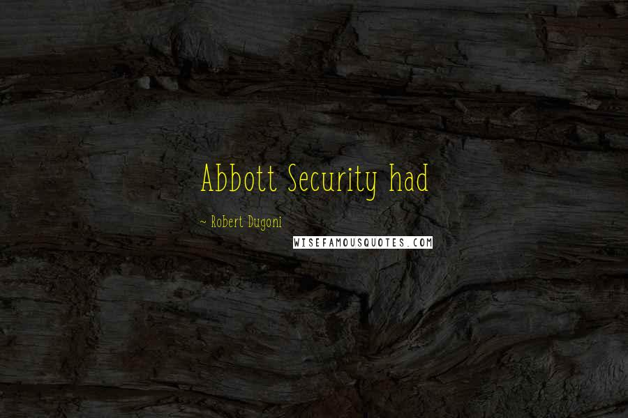 Robert Dugoni Quotes: Abbott Security had