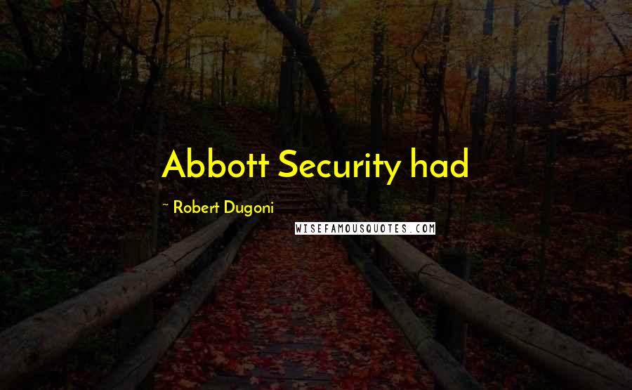 Robert Dugoni Quotes: Abbott Security had