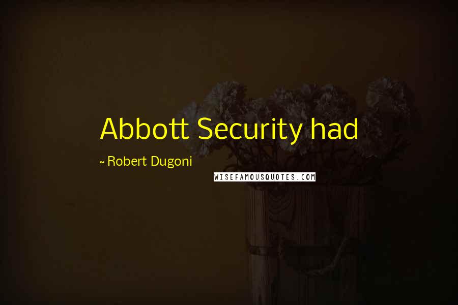 Robert Dugoni Quotes: Abbott Security had
