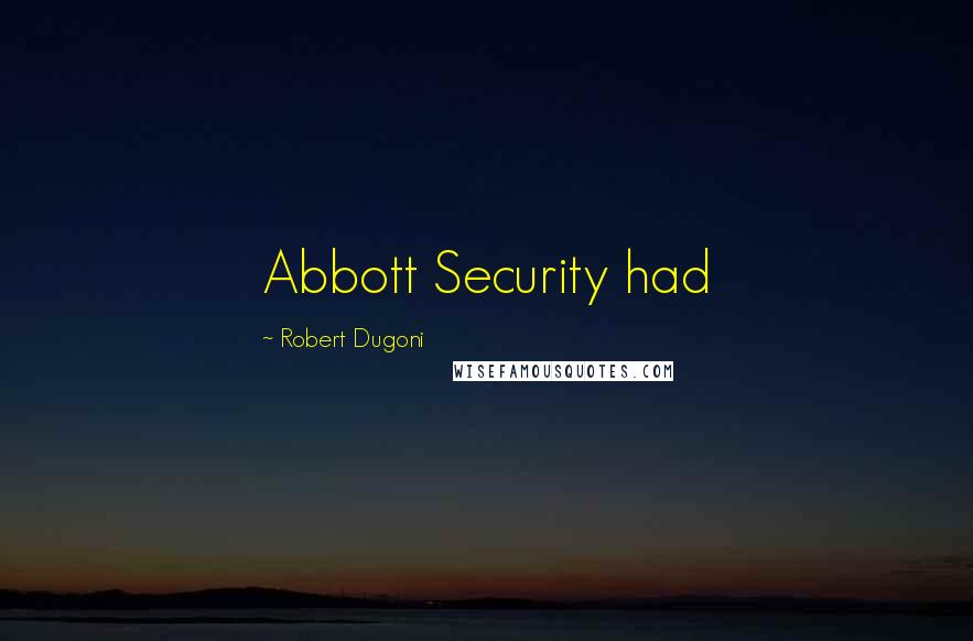 Robert Dugoni Quotes: Abbott Security had