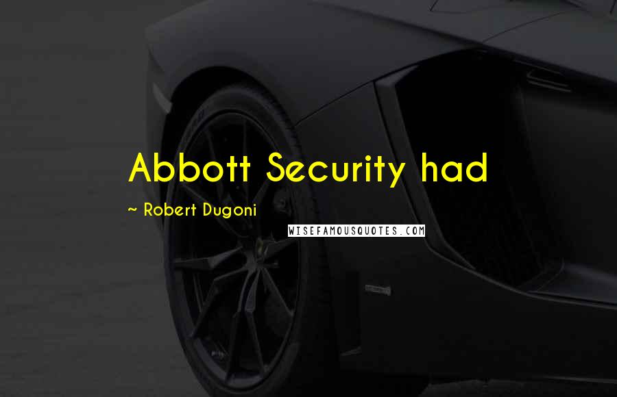 Robert Dugoni Quotes: Abbott Security had