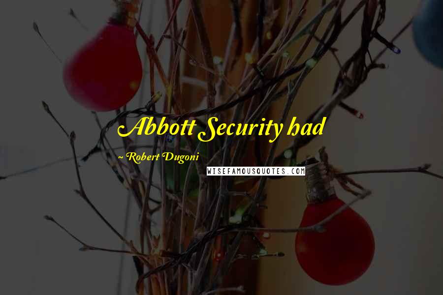 Robert Dugoni Quotes: Abbott Security had