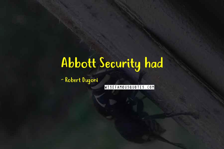 Robert Dugoni Quotes: Abbott Security had