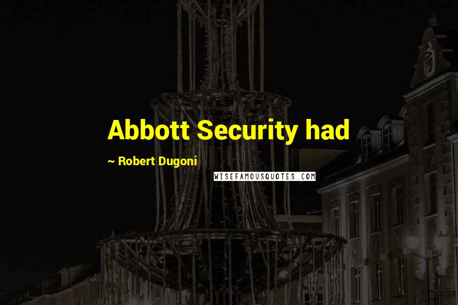 Robert Dugoni Quotes: Abbott Security had