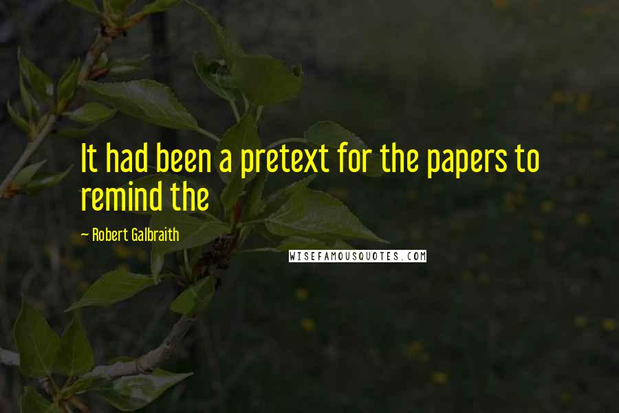 Robert Galbraith Quotes: It had been a pretext for the papers to remind the