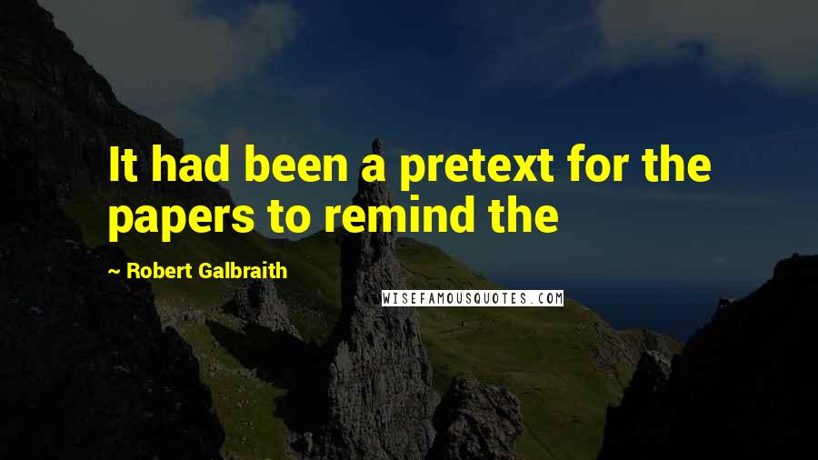 Robert Galbraith Quotes: It had been a pretext for the papers to remind the