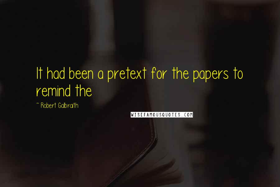 Robert Galbraith Quotes: It had been a pretext for the papers to remind the