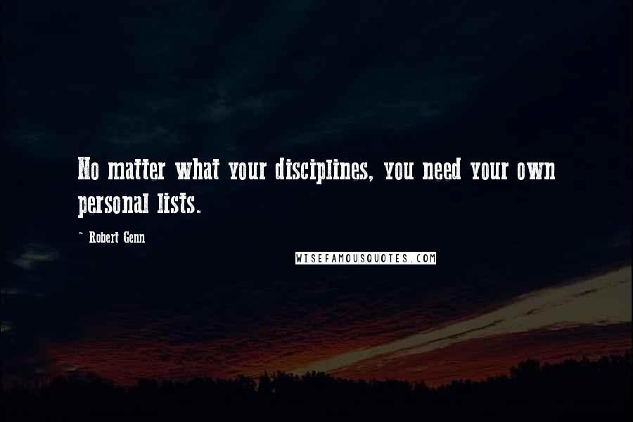 Robert Genn Quotes: No matter what your disciplines, you need your own personal lists.