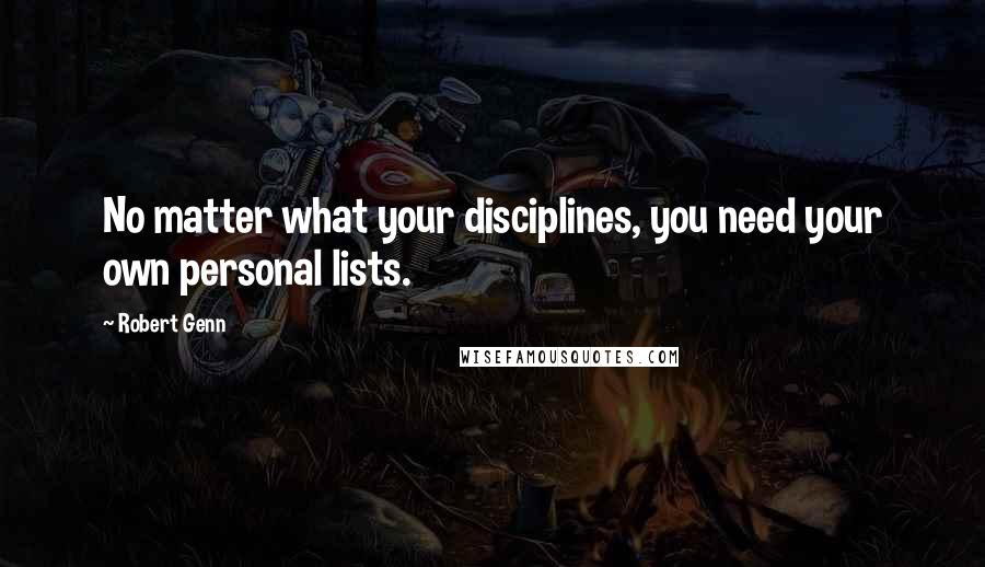 Robert Genn Quotes: No matter what your disciplines, you need your own personal lists.