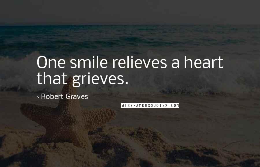 Robert Graves Quotes: One smile relieves a heart that grieves.