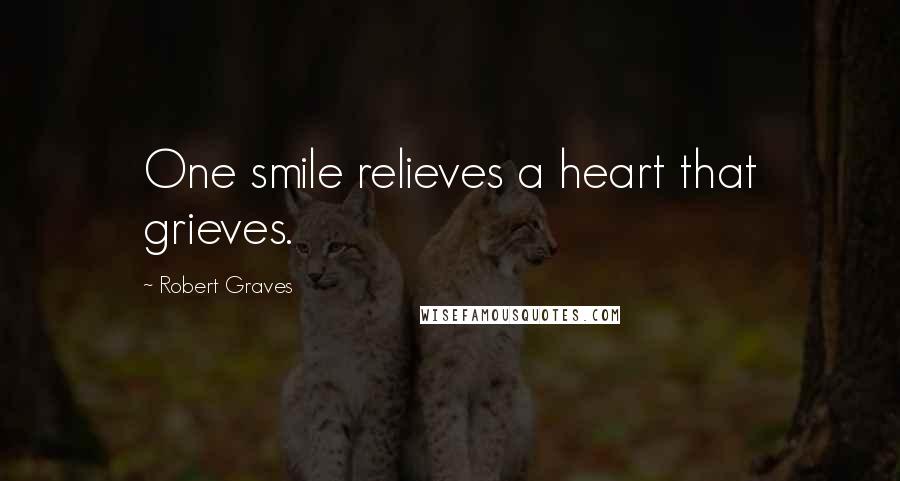 Robert Graves Quotes: One smile relieves a heart that grieves.