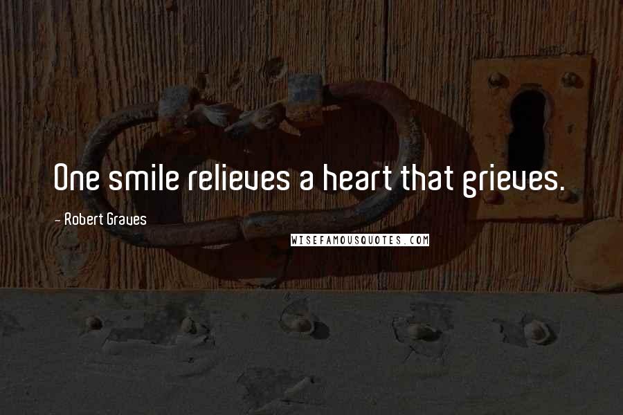 Robert Graves Quotes: One smile relieves a heart that grieves.