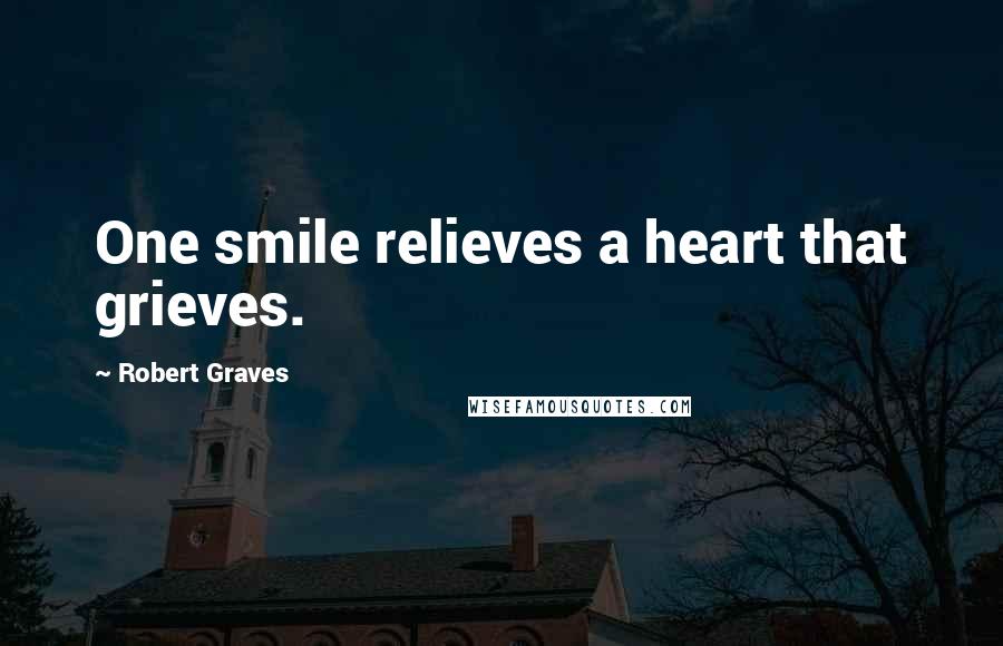 Robert Graves Quotes: One smile relieves a heart that grieves.