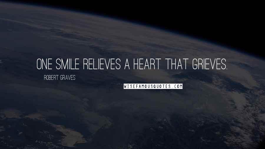 Robert Graves Quotes: One smile relieves a heart that grieves.