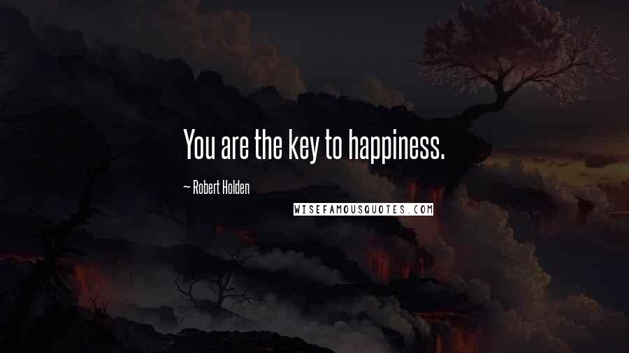 Robert Holden Quotes: You are the key to happiness.