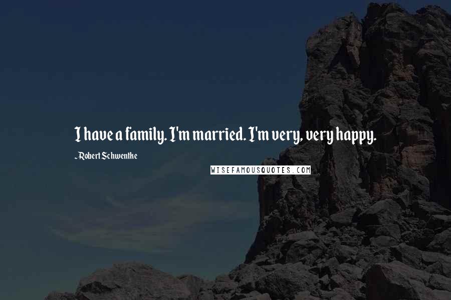 Robert Schwentke Quotes: I have a family. I'm married. I'm very, very happy.