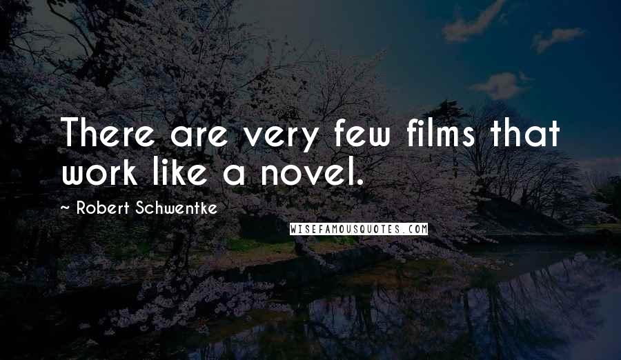 Robert Schwentke Quotes: There are very few films that work like a novel.