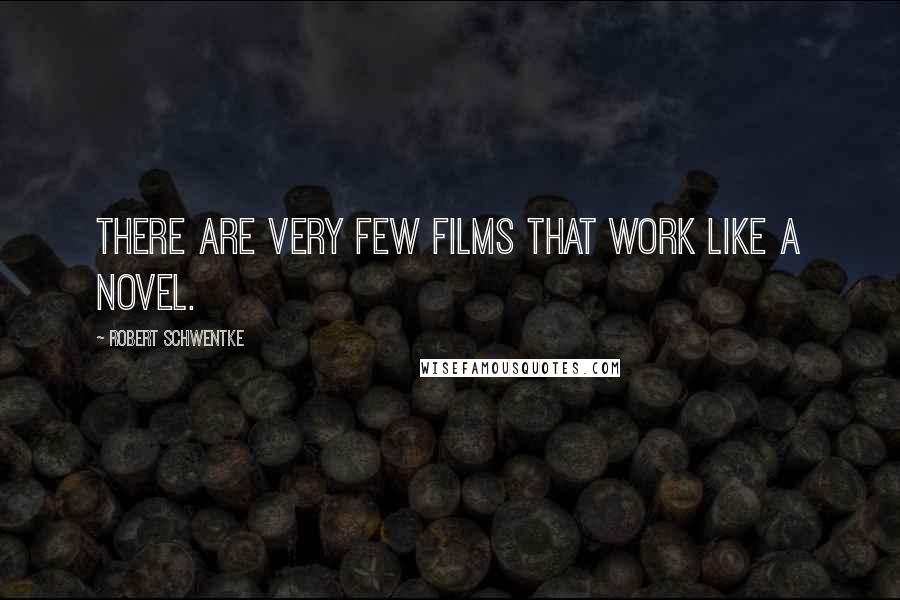 Robert Schwentke Quotes: There are very few films that work like a novel.
