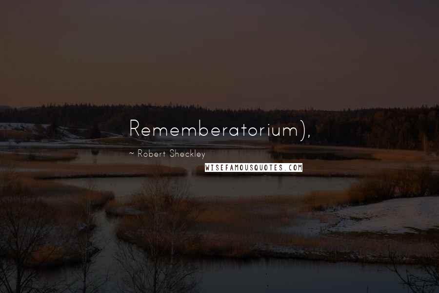 Robert Sheckley Quotes: Rememberatorium),