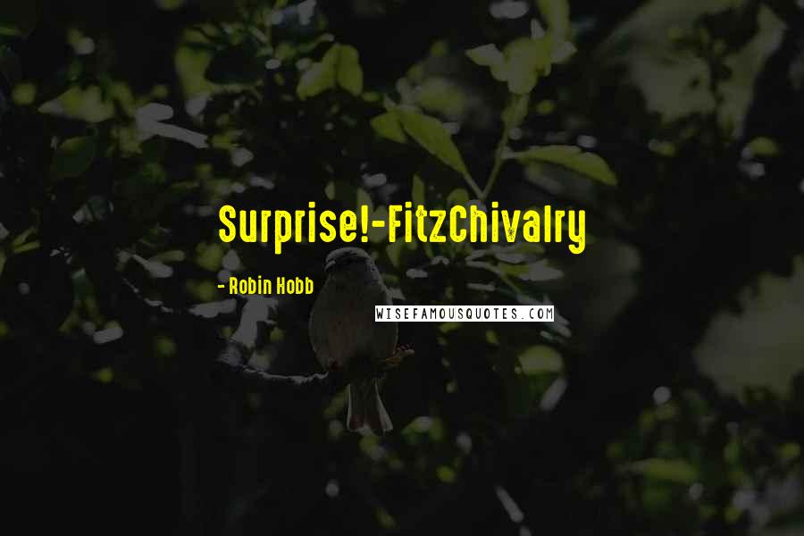 Robin Hobb Quotes: Surprise!-FitzChivalry