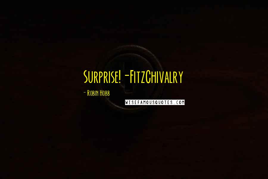Robin Hobb Quotes: Surprise!-FitzChivalry