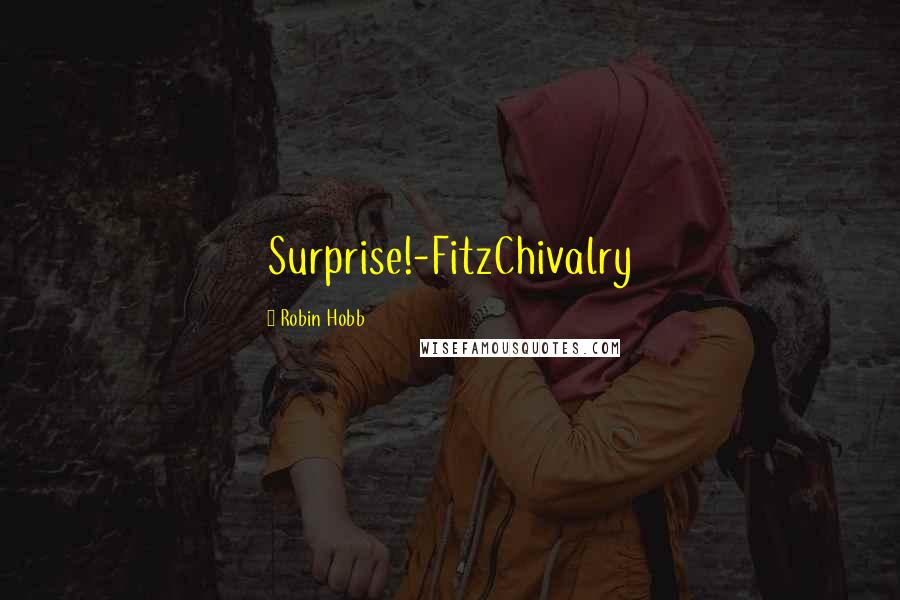 Robin Hobb Quotes: Surprise!-FitzChivalry