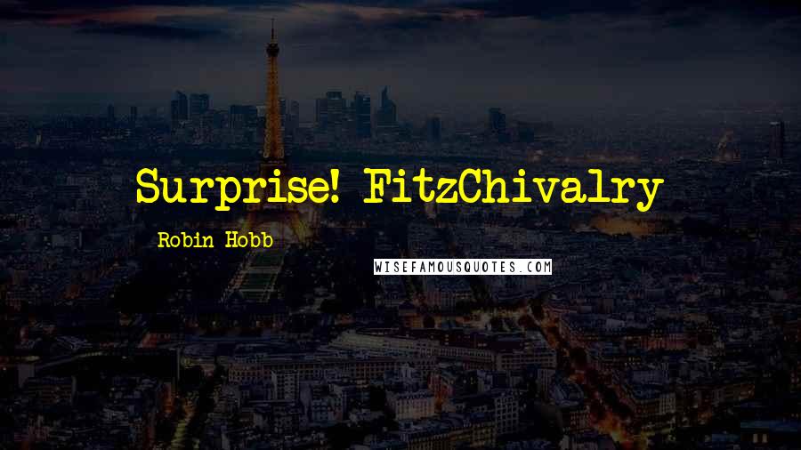 Robin Hobb Quotes: Surprise!-FitzChivalry