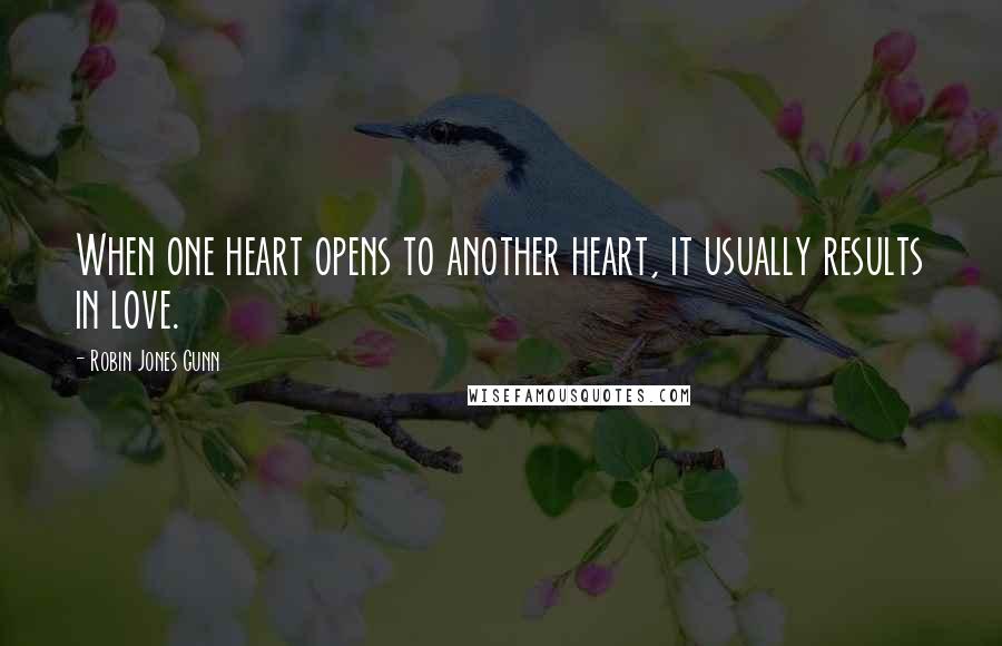 Robin Jones Gunn Quotes: When one heart opens to another heart, it usually results in love.