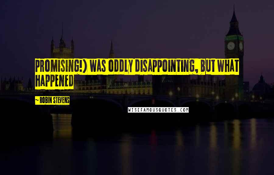 Robin Stevens Quotes: promising!) was oddly disappointing, but what happened