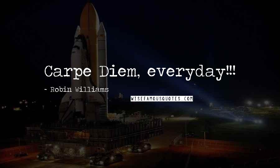 Robin Williams Quotes: Carpe Diem, everyday!!!