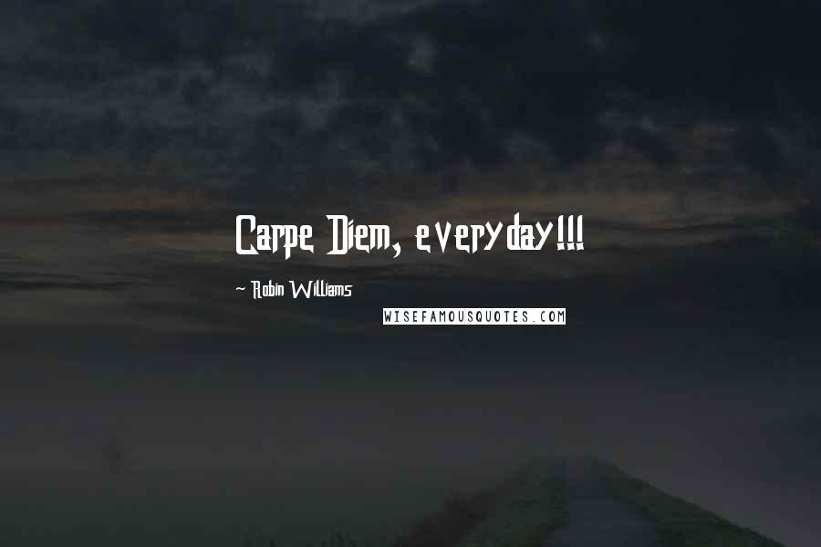 Robin Williams Quotes: Carpe Diem, everyday!!!