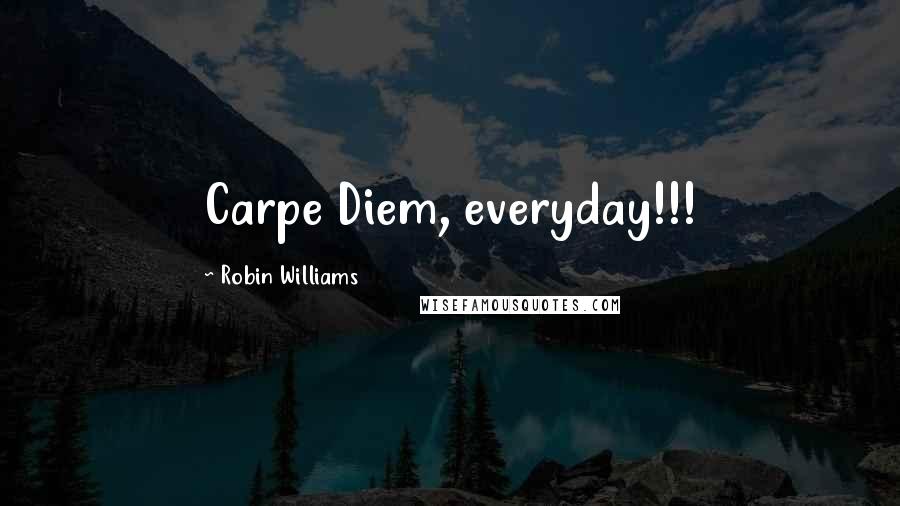 Robin Williams Quotes: Carpe Diem, everyday!!!