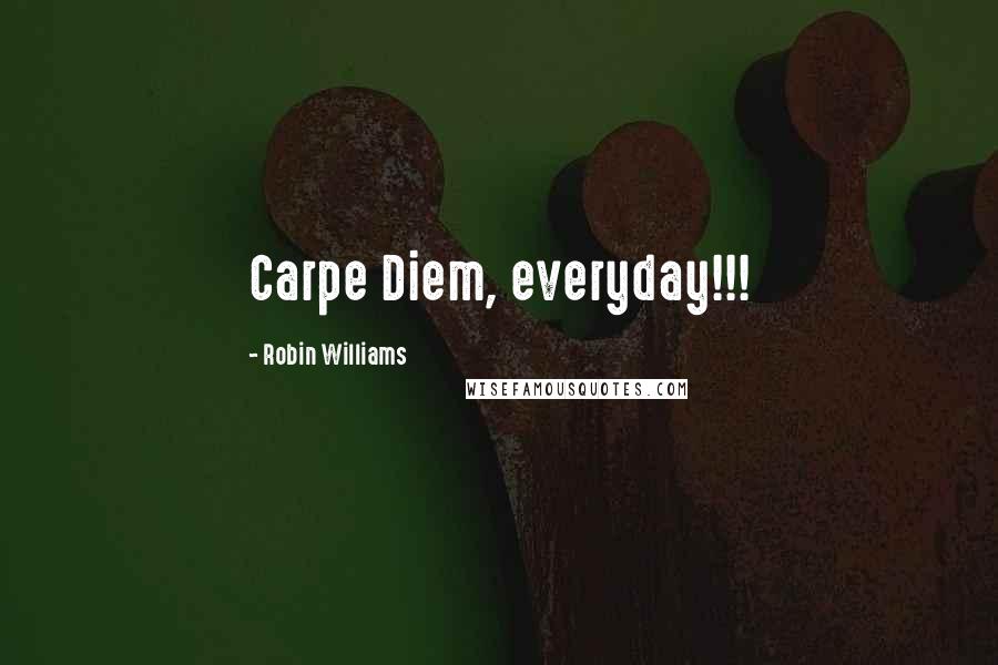 Robin Williams Quotes: Carpe Diem, everyday!!!